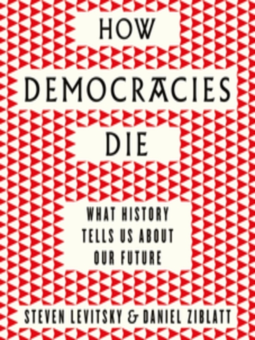 Title details for How Democracies Die by Steven Levitsky - Available